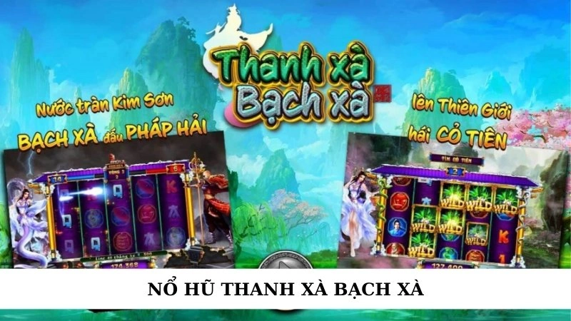nổ hũ Thanh Xà Bạch Xà